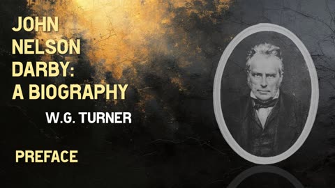John Nelson Darby: A Biography | Preface
