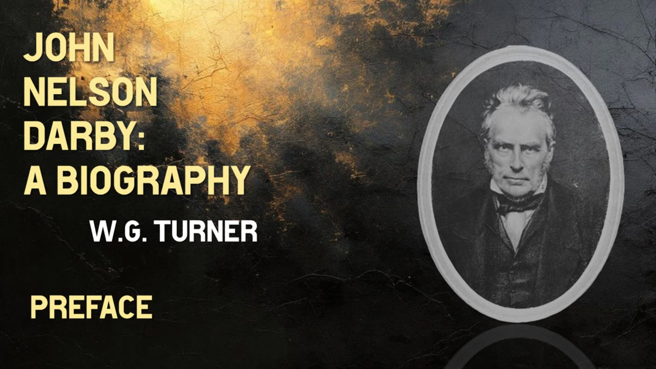 John Nelson Darby: A Biography | Preface
