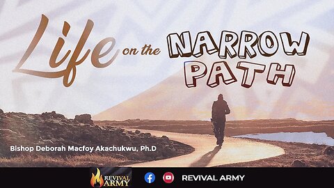 LIFE ON THE NARROW PATH __ BISHOP DEBORAH MACFOY AKACHUKWU, Ph.D