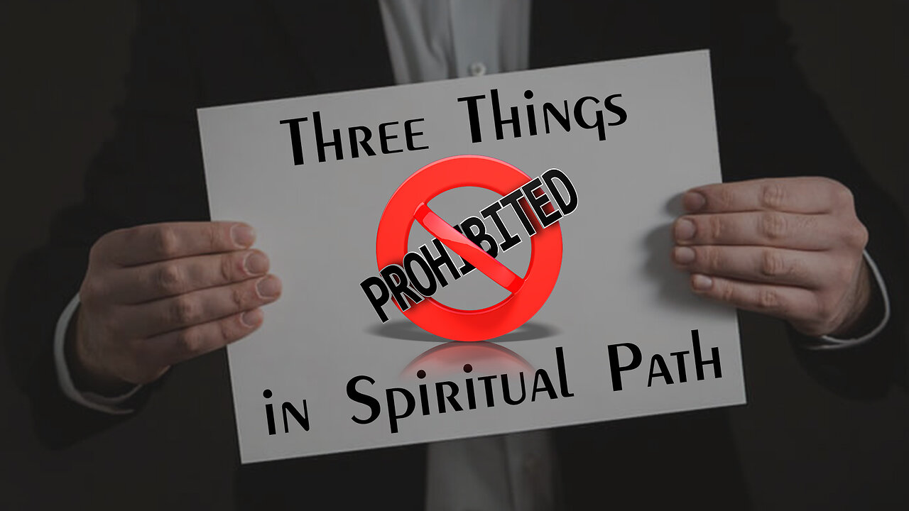 Three Things Prohibited in Spiritual Path