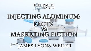 Informed Life Radio 08-22-25 Aluminum: FACTS vs MARKETING FICTION
