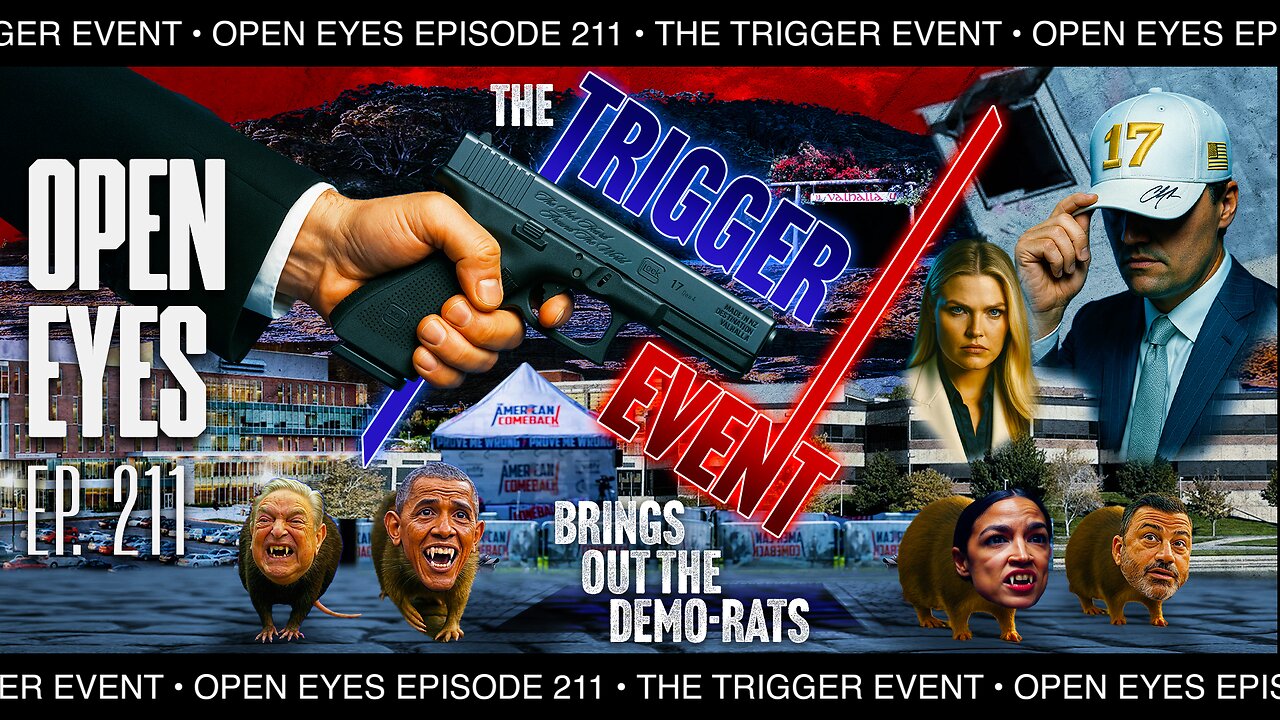 Open Eyes Ep. 211 - "The Trigger Event Brings Out The Demorats."