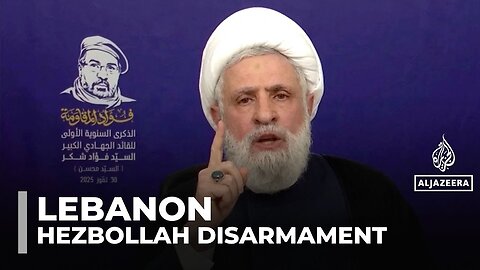 Hezbollah rejects calls to disarm, says Israel must stop attacking Lebanon