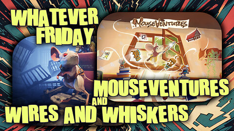 Whatever Friday | Random Games | MouseVentures & Wires and Whiskers