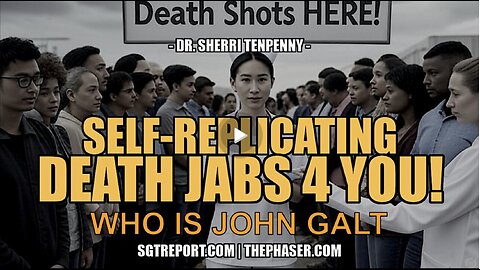 SGT REPORT W/ SELF-REPLICATING DEATH JABS 4 YOU! -- Dr. Sheri Tenpenny. WHO IS John Galt?