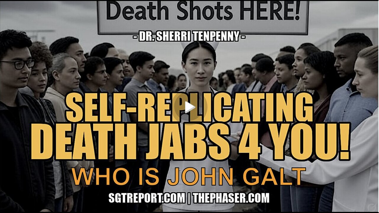 SGT REPORT W/ SELF-REPLICATING DEATH JABS 4 YOU! -- Dr. Sheri Tenpenny. WHO IS John Galt?