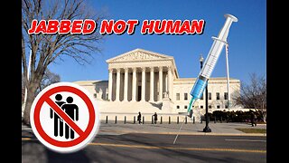 Supreme Court Says mRNA Vaxxed No Longer Qualify as Human