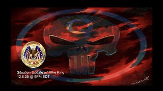Situation Update w/ Mike King (12.8.25 @ 9PM EDT)