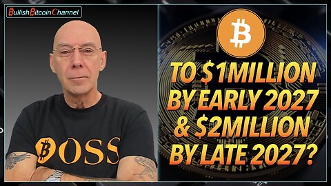 🇬🇧 BITCOIN could hit $1million by early 2027 and $2million by late 2027?? (Ep 730) 🚀