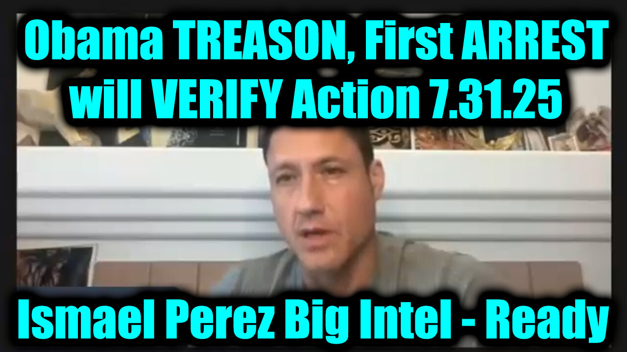 ISM. Get Ready 7.31.25: Obama TREASON, First ARREST will VERIFY Action