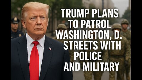 Trump Plans to Patrol Washington, D.C. Streets with Police and Military USA today breaking news