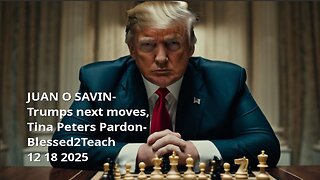 JUAN O SAVIN- Trumps next moves, Tina Peters Pardon- Blessed2Teach 12 18 2025