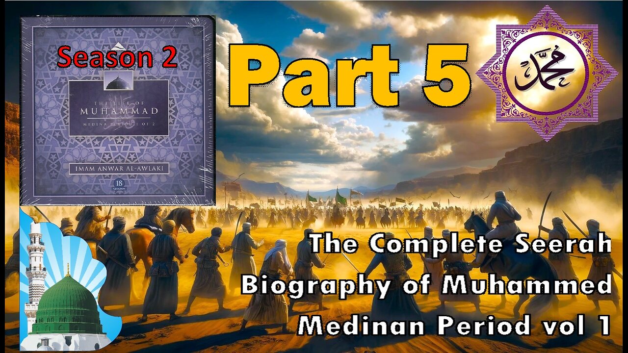 Ep 5 - The Battle of Badr 1/3 - The Life of the Prophet Muhammad (Medina Period vol 1) Anwar Al Awlaki