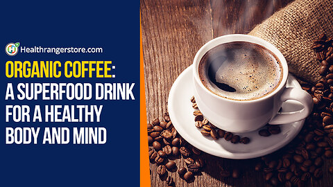 Organic Coffee: A superfood drink for a healthy body and mind