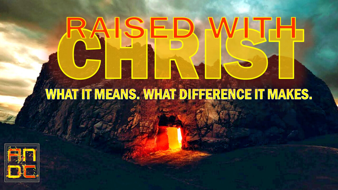 Raised with Christ - (Easter Message)