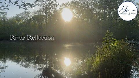 Ada Alien Queen • Earth Heart Beats • Take #00011 • River Reflection