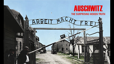 Auschwitz: The Surprising Hidden Truth