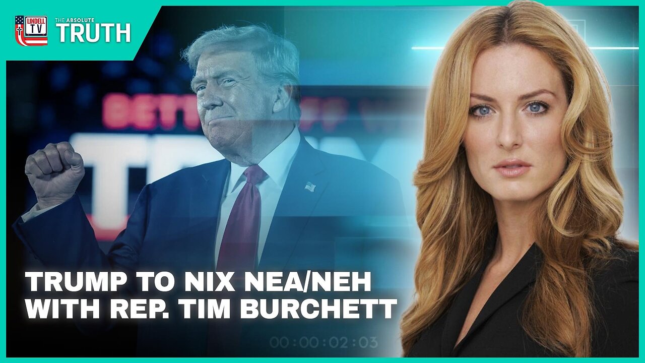 TRUMP TO NIX NEA/NEH WITH REP. TIM BURCHETT