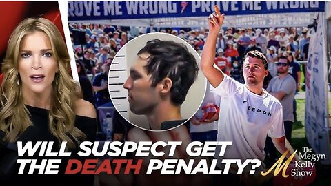 Megyn Kelly Reports on Whether Charlie Kirk Assassination Suspect Will Get the Death Penalty
