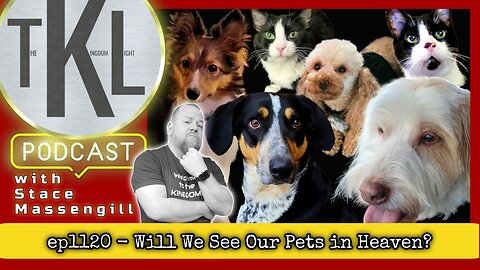 ep1120 - Will We See Our Pets in Heaven?