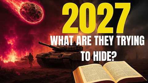 2027: They’re Hiding the Real Threat – War Is Just the Beginning-ITS ALL CONNECTED!