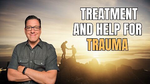 I Review Types of Treatment and Help for Trauma, PTSD and CPTSD