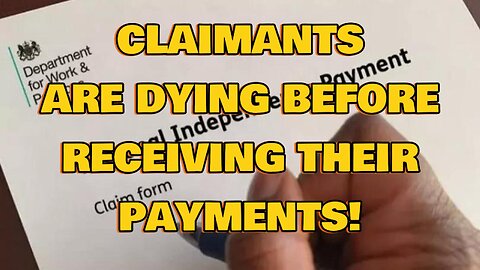 PIP Claimants are dying before receiving payments!