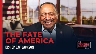 The Fate of America - with Bishop E.W. Jackson on The Truth & Liberty Show
