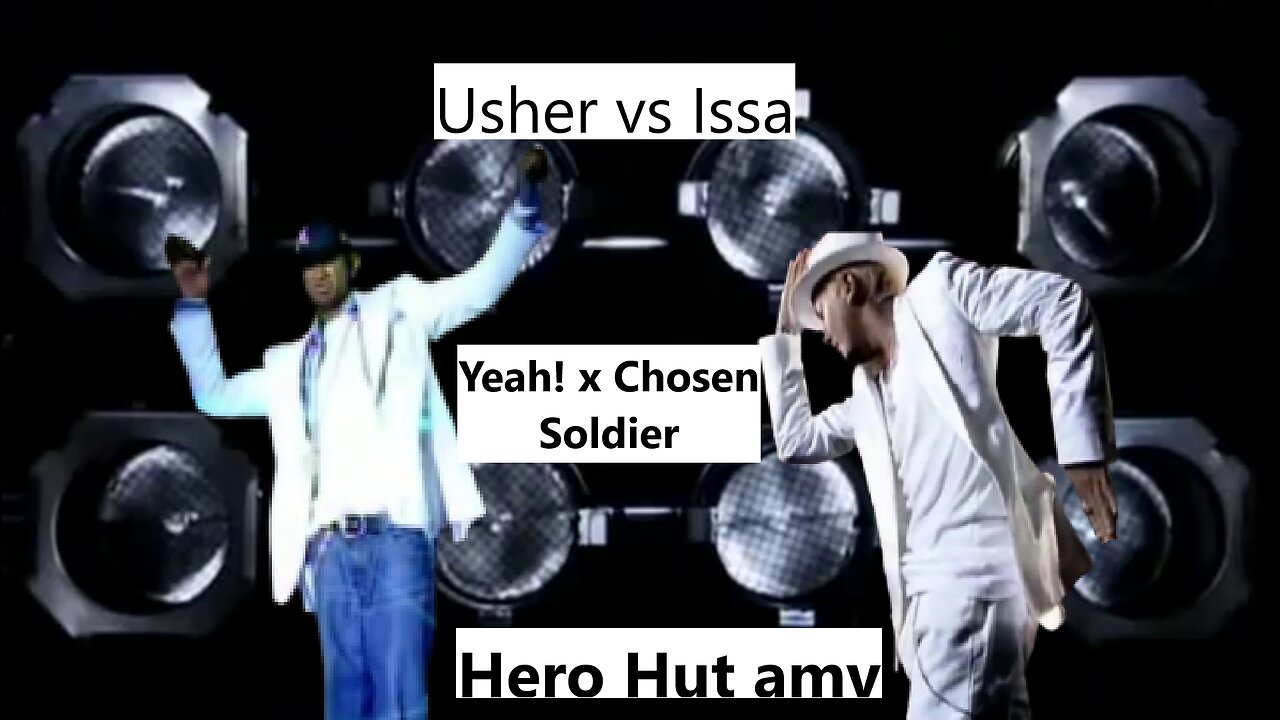 Yeah! x Chosen Soldier (Usher x Issa) (You Jank Duel School) part 2