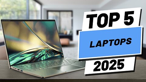 Top 5 BEST Laptops in 2025
