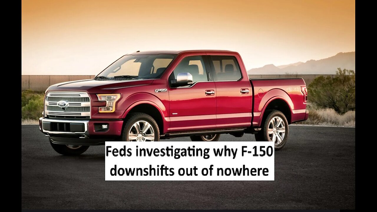 Feds investigating over 1M Fords F150 for unintentional downshifts