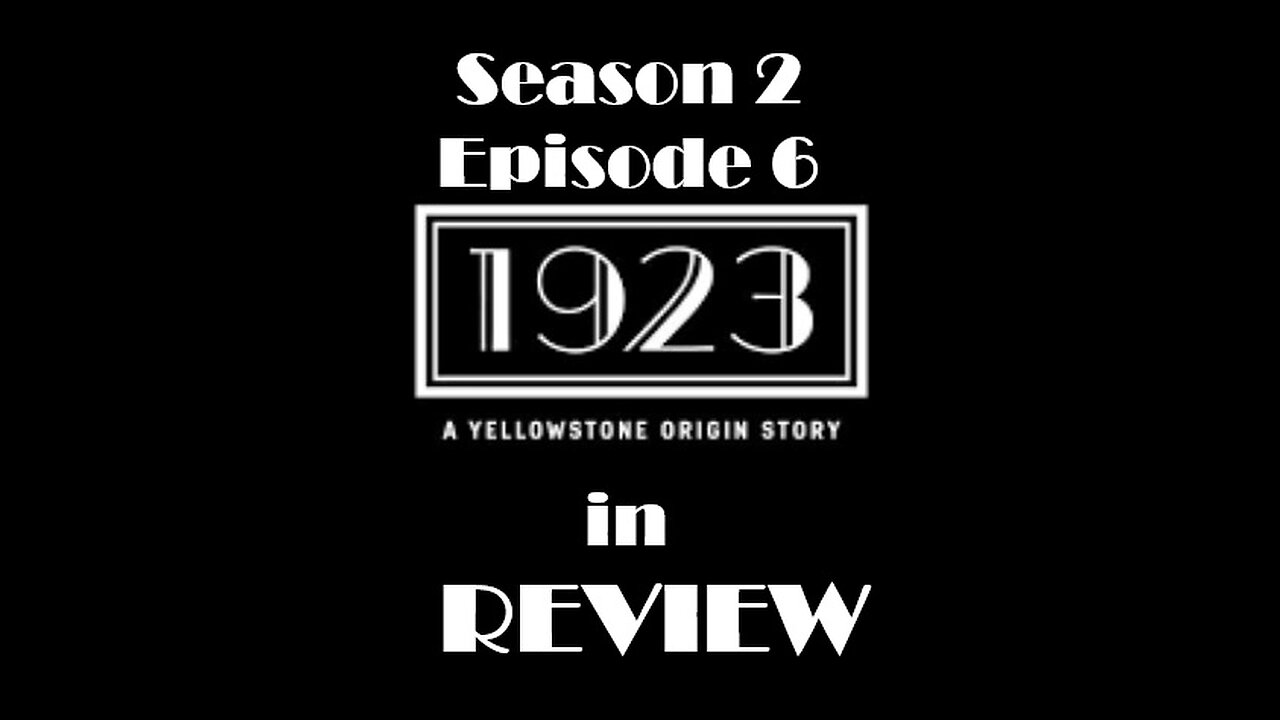 1923 in Review Season 2 Episode 6