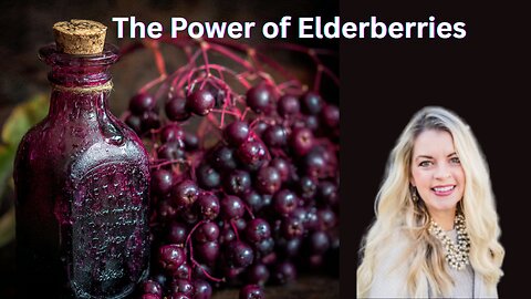Why Elderberry Works When Big Pharma Won’t┃Jessica Lowery