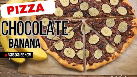 CHOCOLATE AND BANANA PIZZA