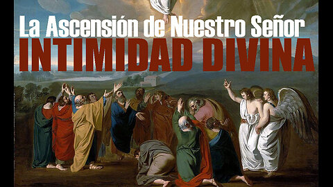 29 DE MAYO-LA ASCENSION DE NUESTRO SEÑOR