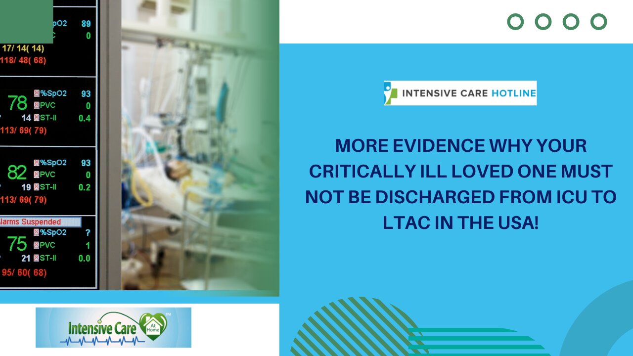 More Evidence Why Your Critically ill Loved One Must not be Discharged From ICU to LTAC in the USA!