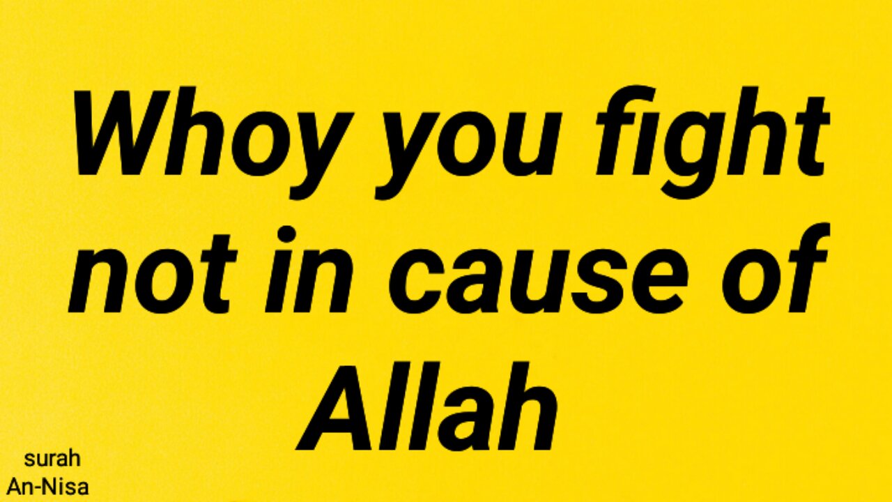 Why you figth not in cause of Allah