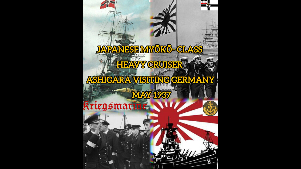 Japanese Myōkō- class heavy cruiser Ashigara visiting Germany in May 1937.