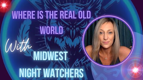 Where is The Real Old World? With Midwest Night Watchers