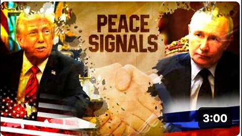 "Peace Signals Exchanged Between Trump and Putin"