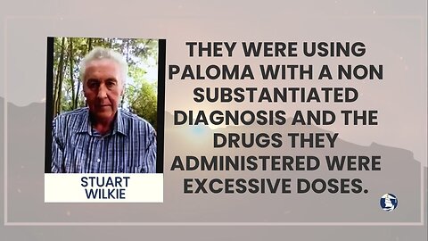 Paloma was given a non substantiated diagnosis and the drugs they administered were excessive doses
