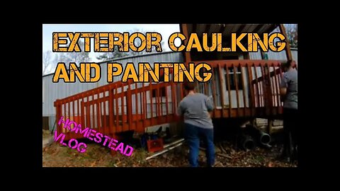 Exterior Caulking and Painting homestead vlog