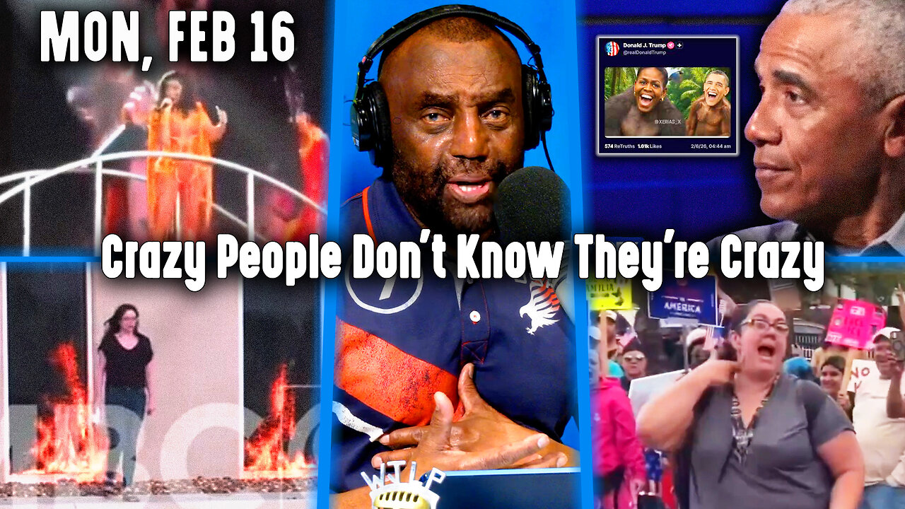Crazy People Don't Know They're Crazy | JLP Mon 2-16-26
