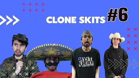 Clone Skits #6