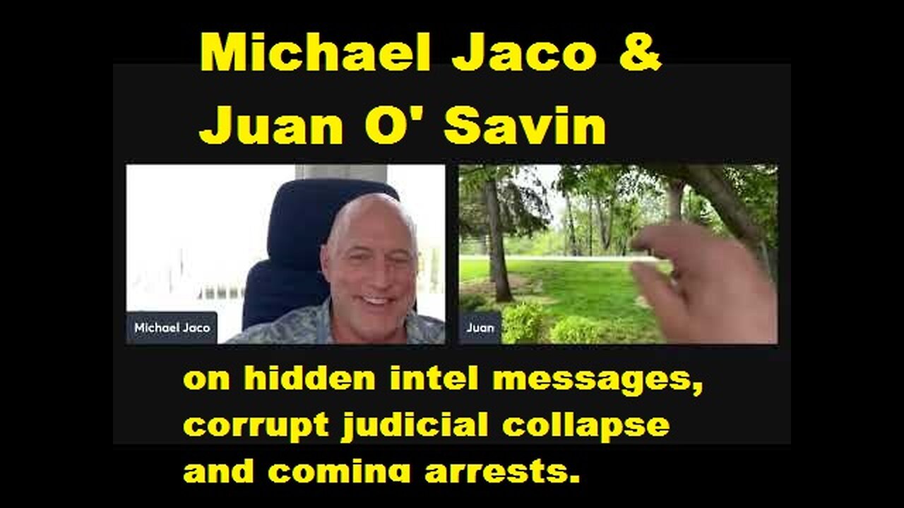 Michael Jaco & Juan O' Savin: on hidden intel messages, corrupt judicial collapse and coming arrests.