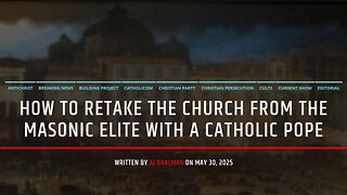 How To Retake The Church From The Masonic Elite