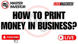MASTER INVESTOR: How To Print Money In Business? Understanding what the wealthy know #wealth #views