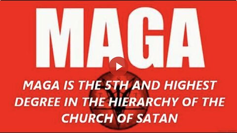 MAGA IS THE 5TH AND HIGHEST DEGREE IN THE CHURCH OF SATAN HIERARCHY - THE PLAN WAS NOT FOR US