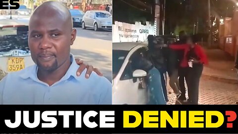Justice Denied - Why the 4 Women Who Assaulted a Nairobi Driver Walked Free.