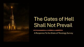 January 11, 2026 - "The Gates of Hell Shall Not Prevail"